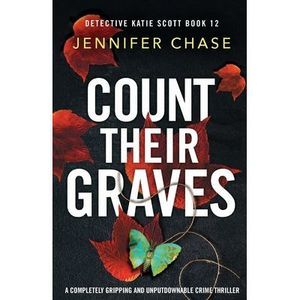Count Their Graves: A completely gripping and unputdownable crime thriller -- Je